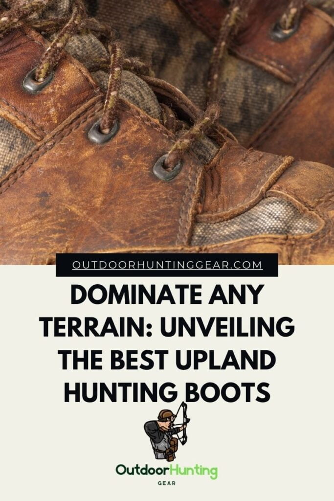Dominate Any Terrain: Unveiling the BEST Upland Hunting Boots