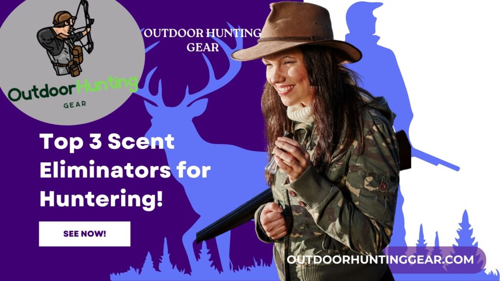 Best Scent Eliminator for Hunting: Top 3 Scent Masking Sprays for Hunters || Master scent control with our guide to the 3 best scent eliminators for hunting. Stay hidden and increase your hunting success with these top products.