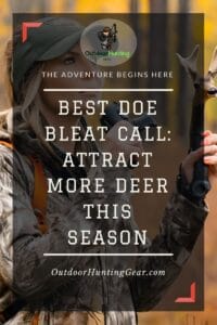 Ultimate Guide to the Best Doe Bleat Calls for Deer Hunting - Outdoor