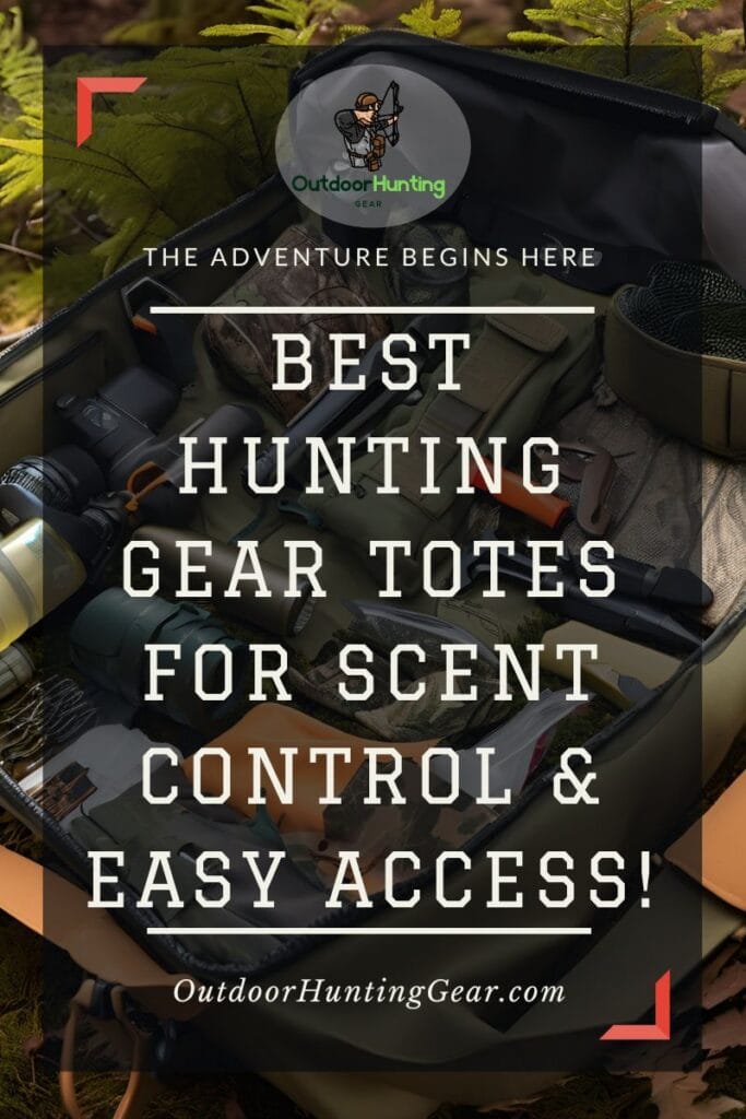 Hunting gear tote with scent control and organized gear