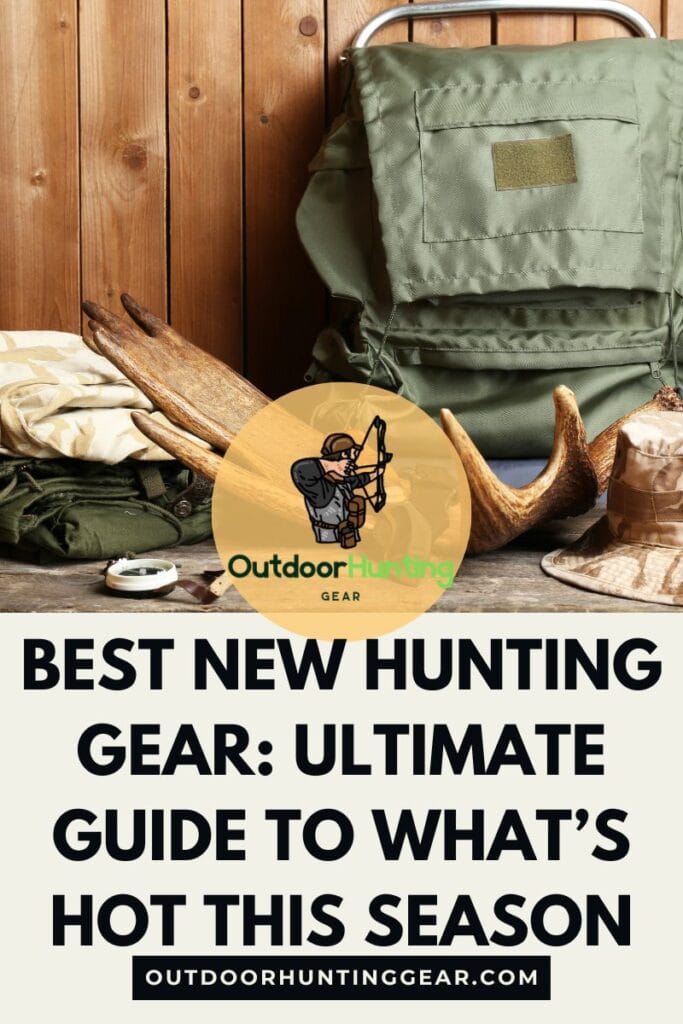 Best New Hunting Gear: Ultimate Guide to What’s Hot This Season