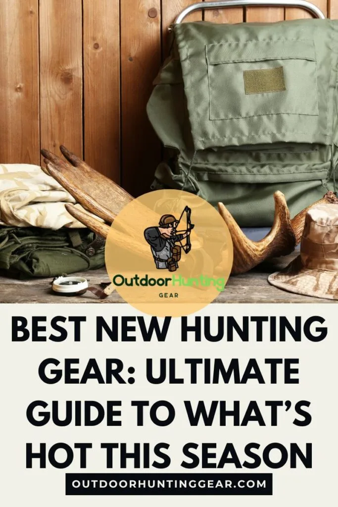 Best New Hunting Gear: Ultimate Guide to What’s Hot This Season