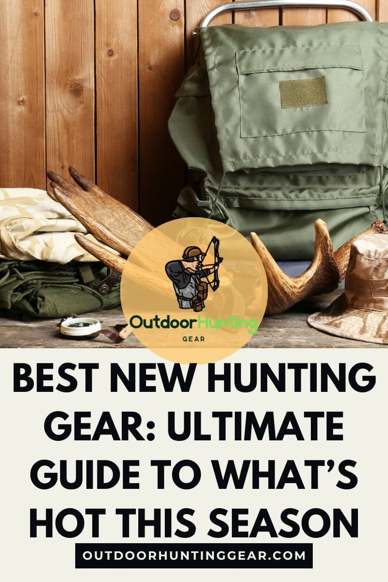 Best New Hunting Gear: Ultimate Guide to What’s Hot This Season