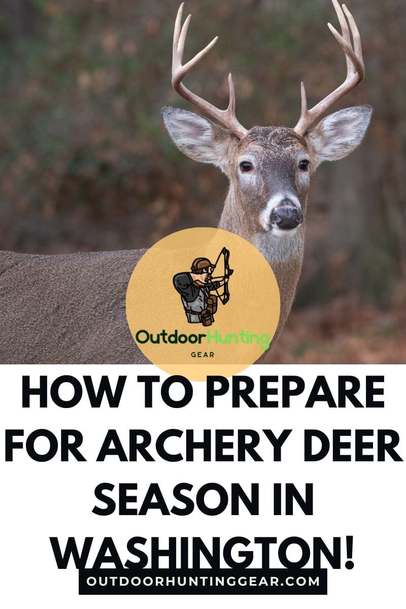 Preparing for Archery Deer Season Washington: Best Gear for Deer Hunters and Whitetail Bow Hunting Tips