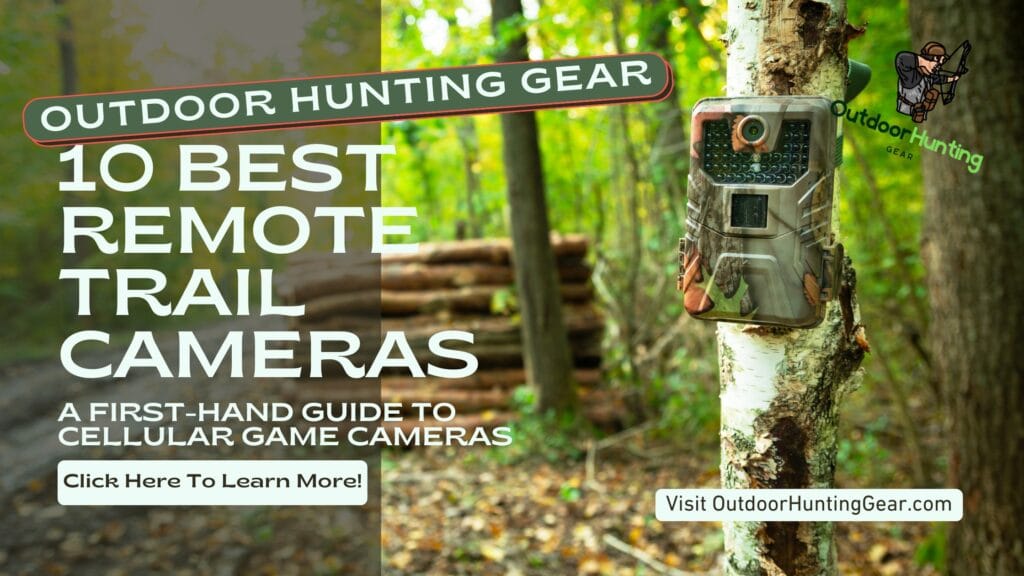 10 Best Remote Trail Cameras: A First-Hand Guide to Cellular Game Cameras
