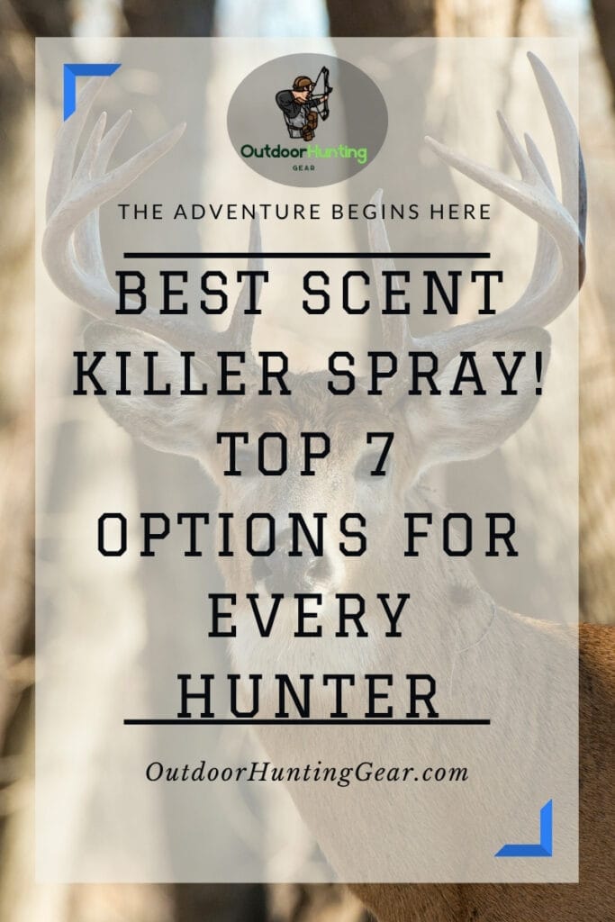 Best Scent Killer Spray! Top 7 Options for Every Hunter. Scent killer spray and scent eliminator spray bottles for hunters.