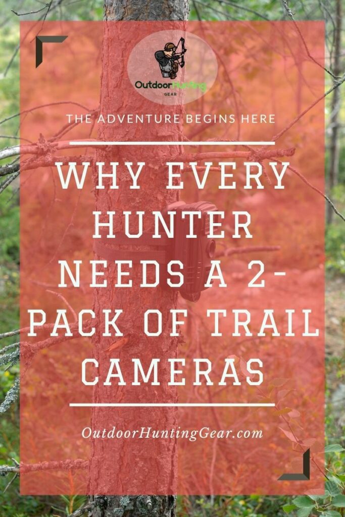 Why Every Hunter Needs a 2 Pack of Trail Cameras